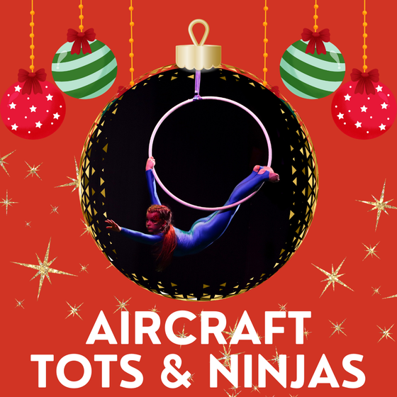 Greenwich Circus Festival  2024 - AirCraft Tots & Ninjas Showcase - Sunday 15th Dec