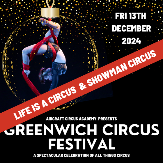 Greenwich Circus Festival 2024  - Life Is A Circus & Showman Circus - Friday 13th Dec