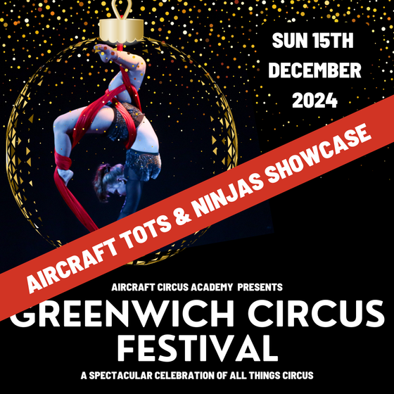 Greenwich Circus Festival  2024 - AirCraft Tots & Ninjas Showcase - Sunday 15th Dec